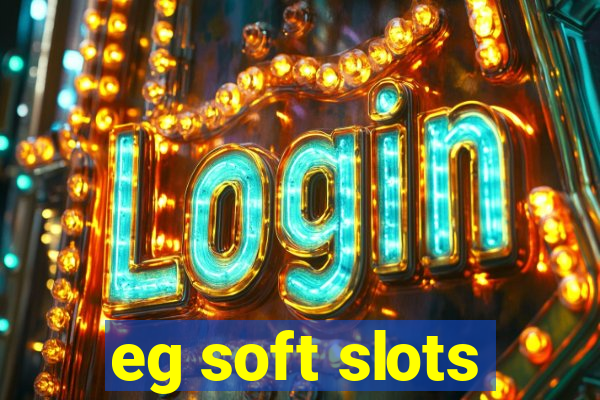 eg soft slots