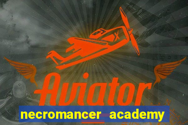 necromancer academy and the genius summoner wiki