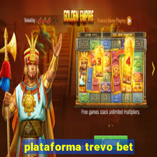 plataforma trevo bet