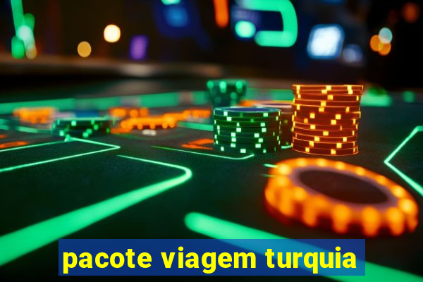 pacote viagem turquia