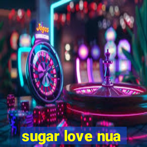 sugar love nua