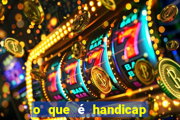 o que é handicap - 1.5