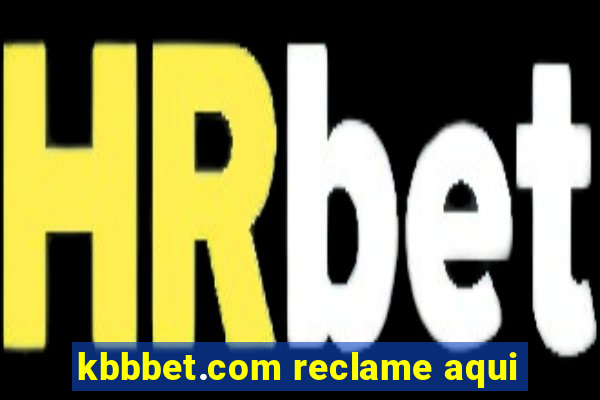 kbbbet.com reclame aqui