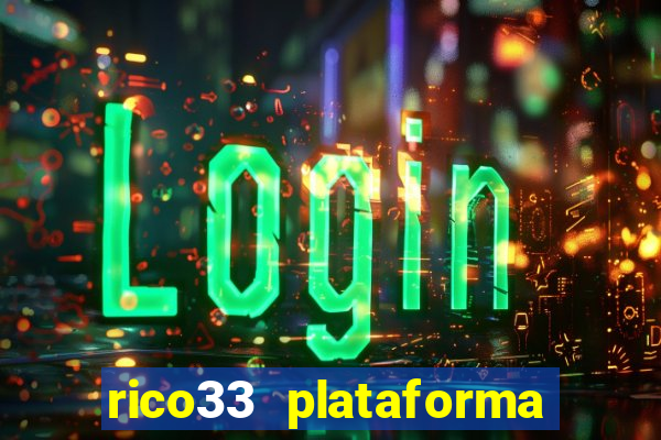 rico33 plataforma de jogos