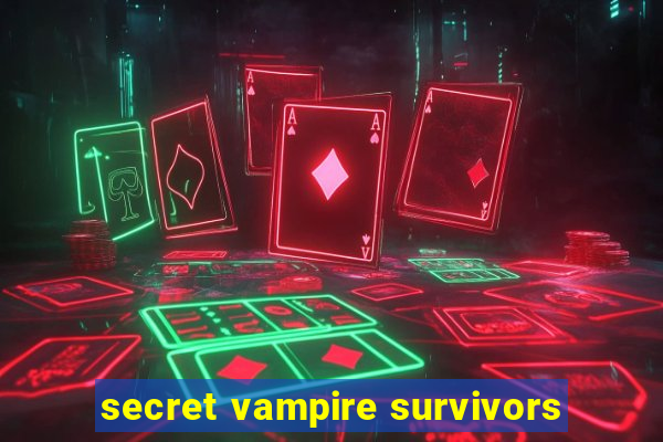 secret vampire survivors