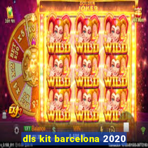 dls kit barcelona 2020