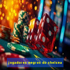 jogadores negros do chelsea