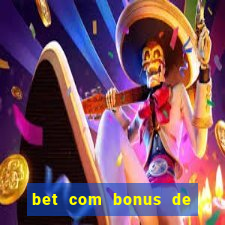 bet com bonus de cadastro sem deposito