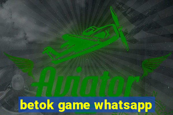 betok game whatsapp