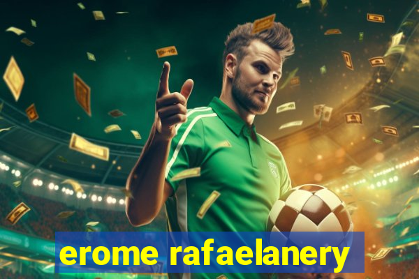 erome rafaelanery