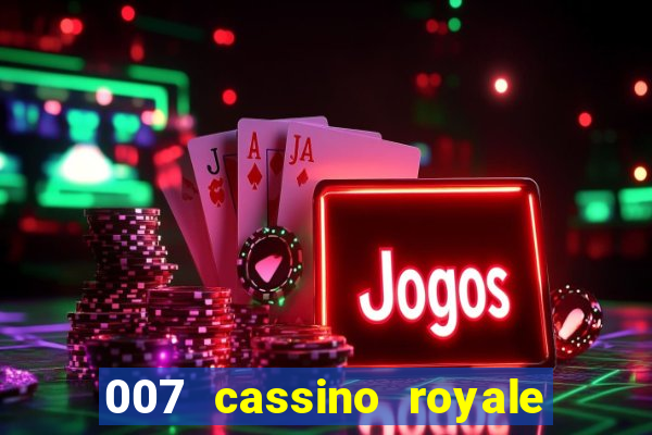 007 cassino royale completo dublado