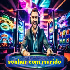 sonhar com marido