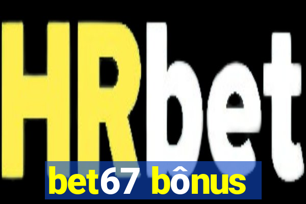 bet67 bônus