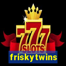 friskytwins