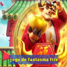 jogo de fantasma friv