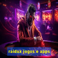 raidux jogos e apps