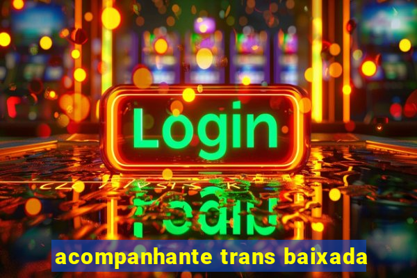 acompanhante trans baixada