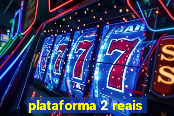 plataforma 2 reais