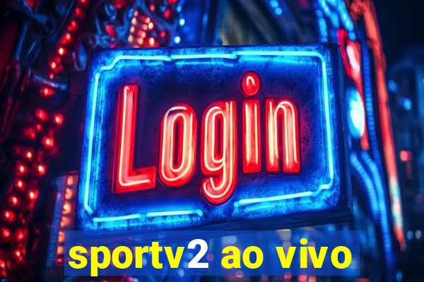 sportv2 ao vivo