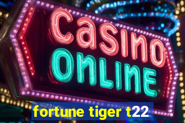 fortune tiger t22