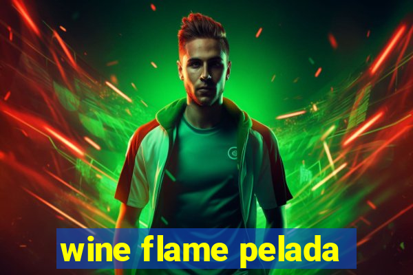 wine flame pelada