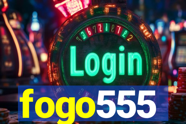 fogo555