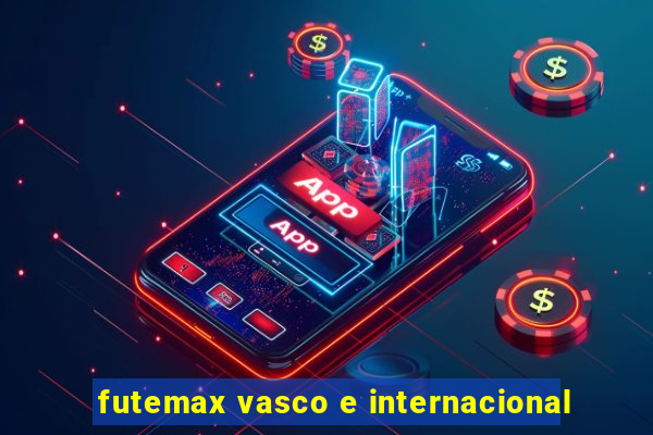 futemax vasco e internacional