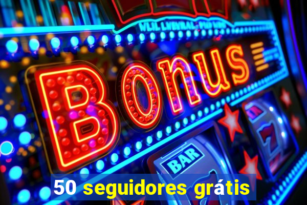 50 seguidores grátis