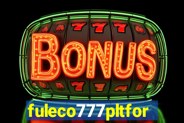 fuleco777pltfor