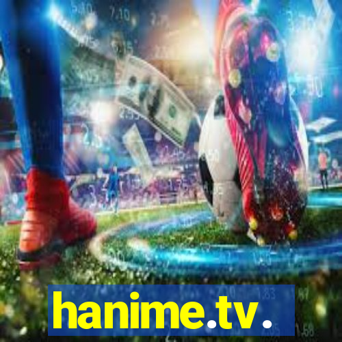 hanime.tv.