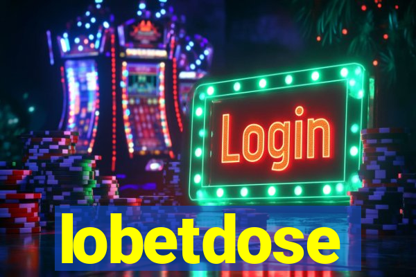 lobetdose