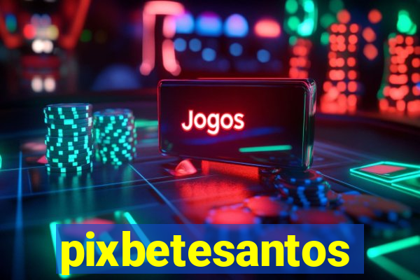 pixbetesantos