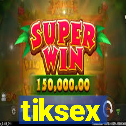 tiksex