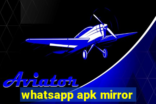 whatsapp apk mirror