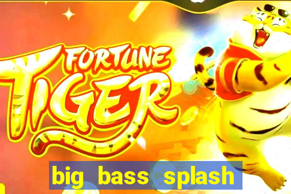 big bass splash melhor horário para jogar