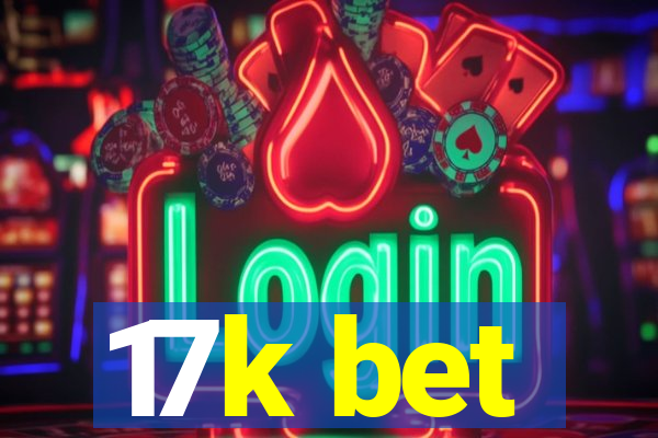 17k bet