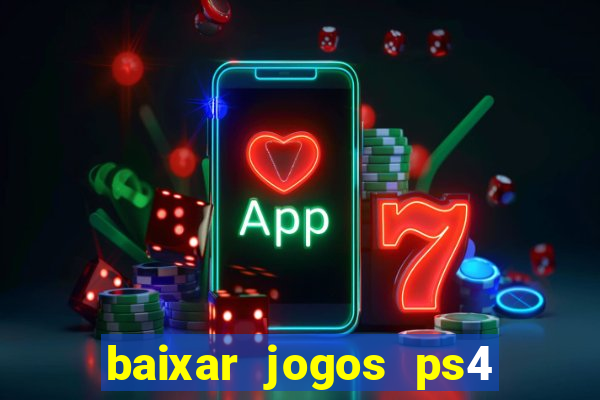 baixar jogos ps4 pkg pt br