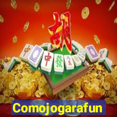 Comojogarafun