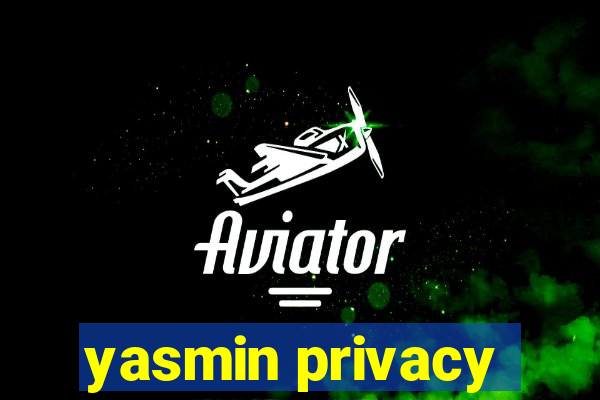 yasmin privacy