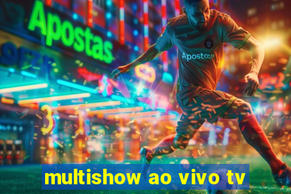 multishow ao vivo tv