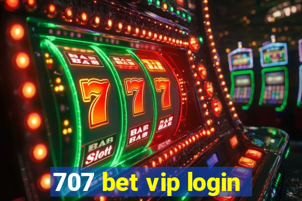 707 bet vip login