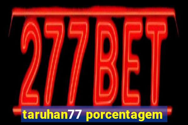 taruhan77 porcentagem