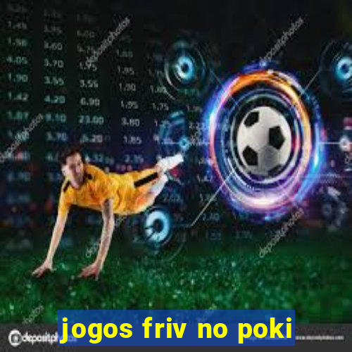 jogos friv no poki