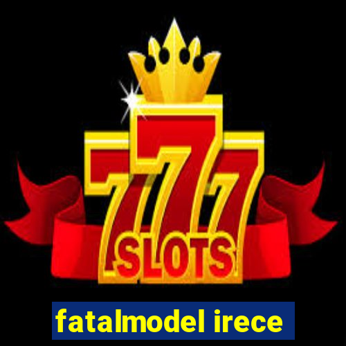 fatalmodel irece