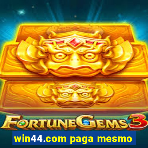 win44.com paga mesmo