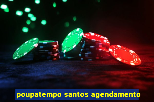 poupatempo santos agendamento