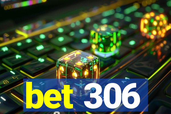 bet 306