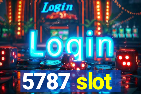 5787 slot