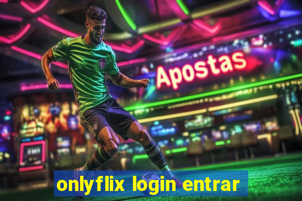 onlyflix login entrar