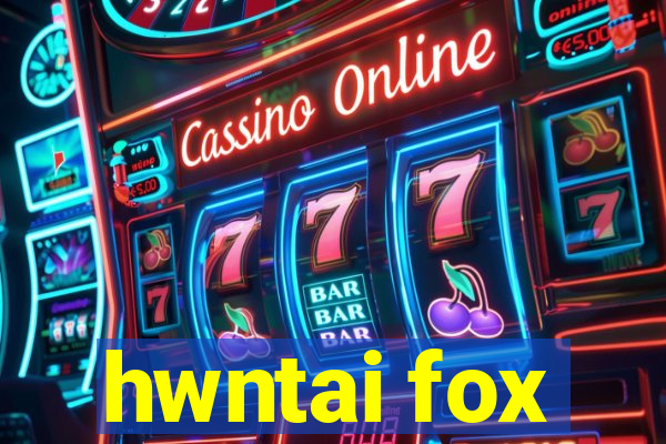 hwntai fox